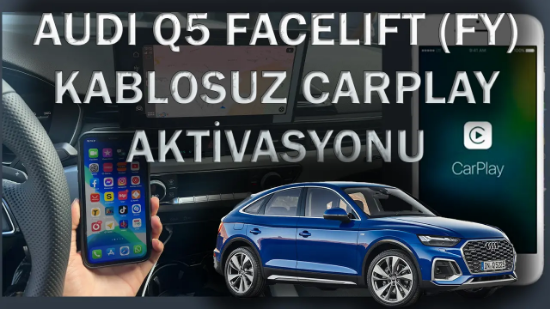 Audi Q5 FY Kablosuz Apple CarPlay ve Android Auto Aktivasyonu (2021-2024)